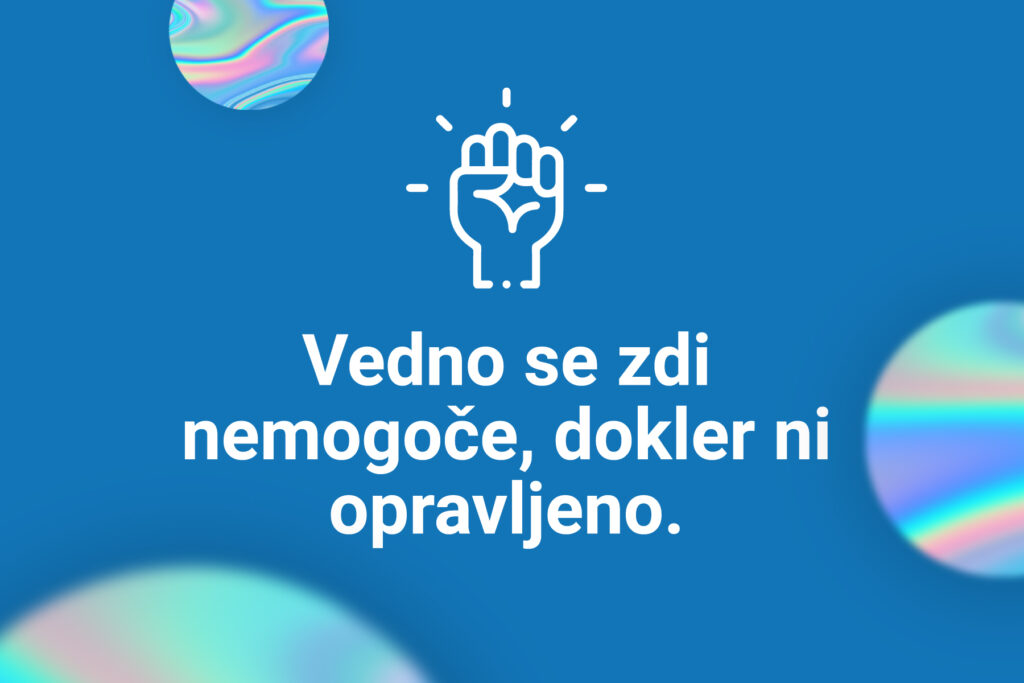 Motivacija: Vedno se zdi nemogoče, dokler ni opravljeno.